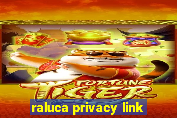 raluca privacy link